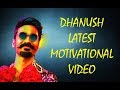 Dhanush Latest Tamil Motivational Whatsapp Status Sangamam Status Video