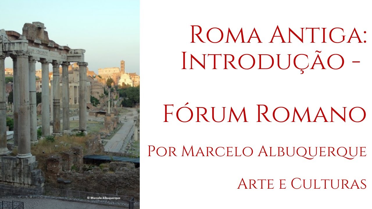 Roma Antiga: Introdução - Fórum Romano