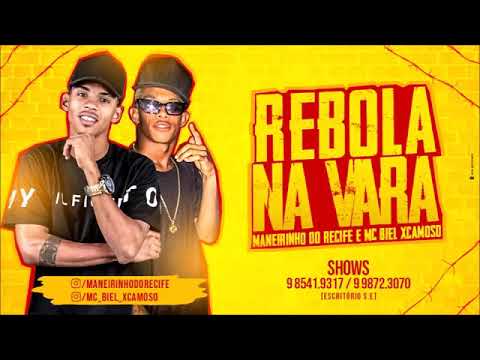 MANEIRINHO DO RECIFE E MC BIEL XCAMOSO - REBOLA NA VARA - MÚSICA NOVA