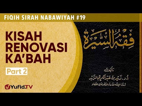 Fiqih Sirah Nabawiyah#19: Kisah Renovasi Ka'bah (Bagian 2) - Ustadz Johan Saputra Halim M.H.I Taqmir.com