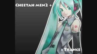 - Cheetah Men2 + Hatsune Miku × Trance = ?? 【Miku/UtataP】