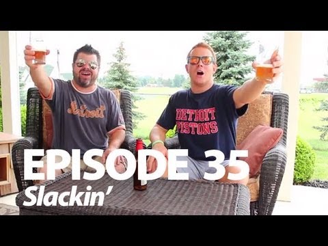 Beer Me Out, Episode 35 - Slackin'