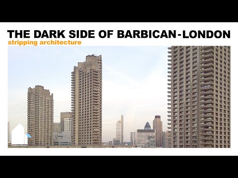 Stripping Architecture 067 / Exploring the dark side of Barbican's urban design - London