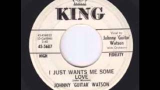 Johnny Guitar Watson - I Just Wants Me Some Love 1962