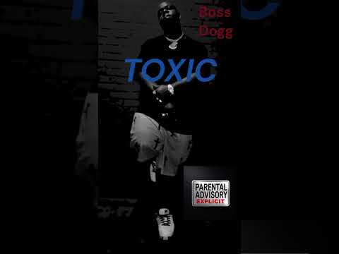 Boss Dogg- TOXIC
