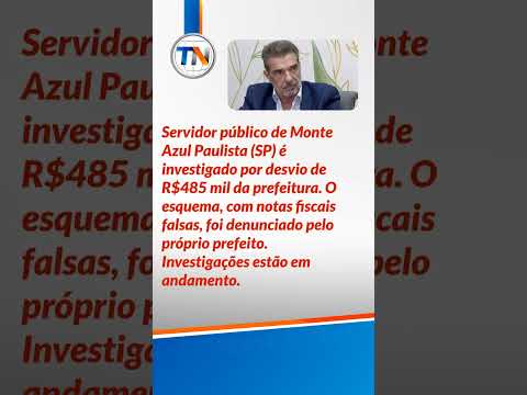 Servidor de Monte Azul é investigado por desvio de quase meio milhão!