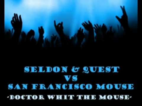Seldon & Quest vs. San Francisco Mouse - Doctor With The Mouse