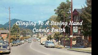 Clinging To A Saving Hand Connie Smith