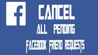 How To Cancel All Sent Friend Request On Facebook In One Click  at once