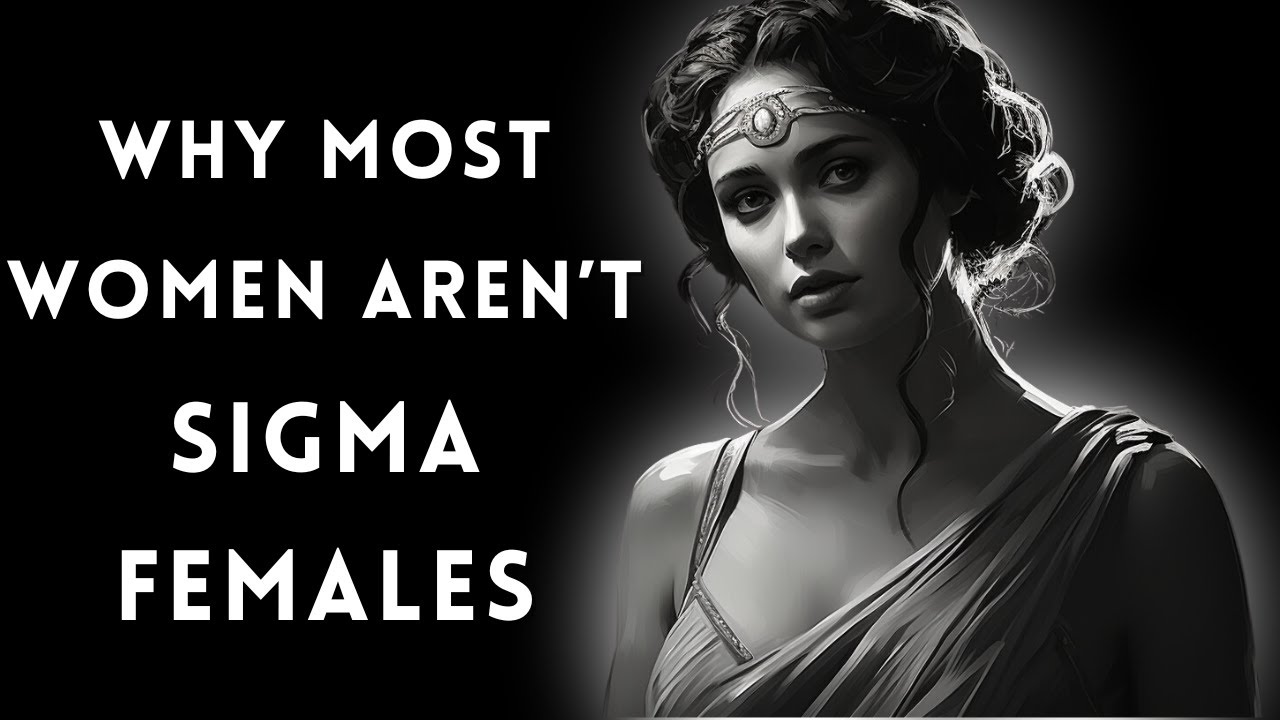 The Reasons Why MOST Females Are Not Like Sigma Females