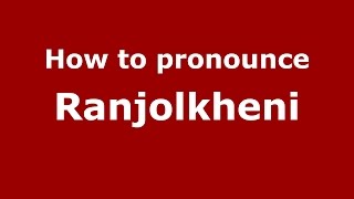 How to pronounce Ranjolkheni