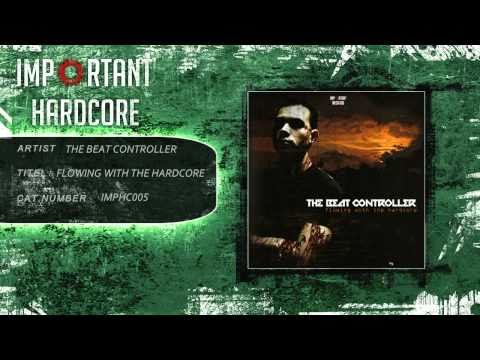 The Beat Controller - Flowing With The Hardcore [IMPHC005]