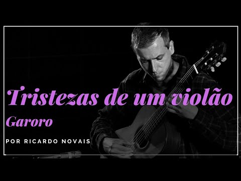 Tristezas de um violão (Garoto) Violão: Ricardo Novais