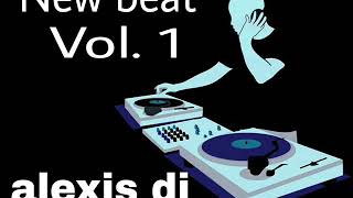 New Beat vol. 1 alexis dj