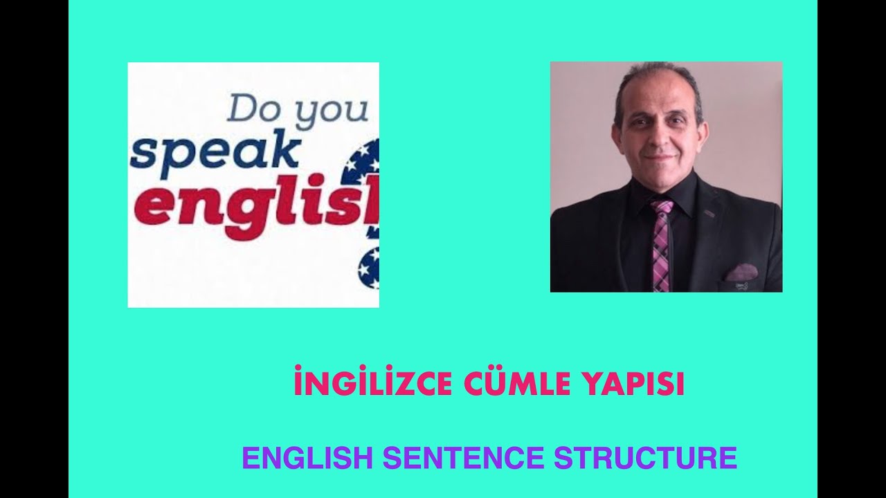 İNGİLİZCE CÜMLE YAPISI : ENGLISH SENTENCE STRUCTURE