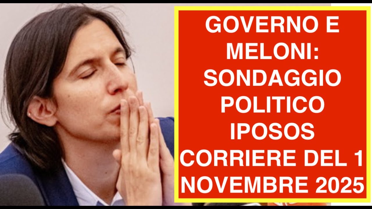 GOVERNO E MELONI: SONDAGGIO POLITICO IPOSOS CORRIERE DEL 1 NOVEMBRE 2025