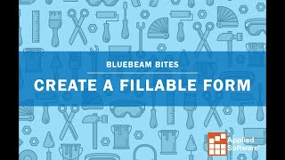 Bluebeam Bites: Create a Fillable Form