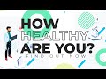 How Healthy Are You?