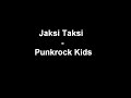 Punkrock Kids - Jaksi Taksi