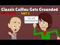 Classic Caillou Gets Grounded FULL SERIES PART 2
