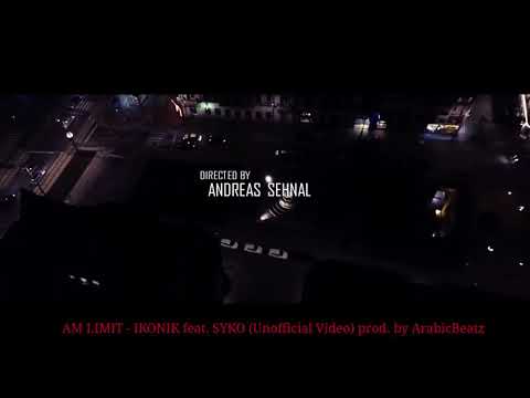 AM LIMIT - IKONIK feat. SYKO (Unofficial Video) prod. by ARABICBEATZ