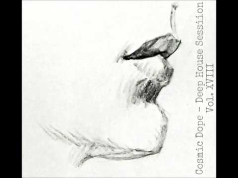 Cosmic Dope - Deep House Session Vol. XVIII
