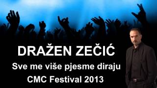 Drazen Zecic - Sve me vise pjesme diraju (CMC fest 2013) *NOVO*