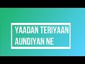 Yaadan Teriyan Aundiyaan Ne