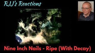 Nine Inch Nails - Ripe (With Decay)  🇨🇦 RJJ's Reaction