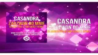 Casandra - Zadzwoń do mnie ( DJ Monteiro & Tom Socket Remix )