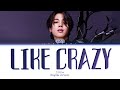 JIMIN 'Like Crazy (English ver.)' Lyrics JIMIN 'Like Crazy (English ver.)' Lyrics