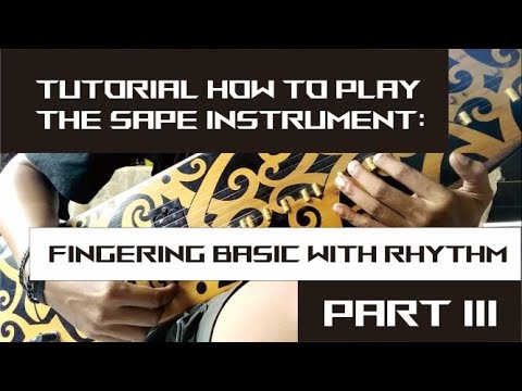 Tutorial How to play the Sape' Instrument || Basic Fingering  with rhythm once Time || Part III