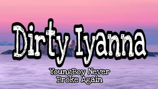 YoungBoy Never Broke Again - Dirty Iyanna (Lyrics Official)