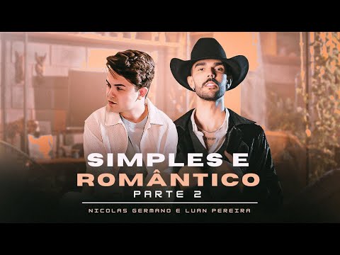 Simples e Romântico 2 - Nicolas Germano Ft. Luan Pereira
