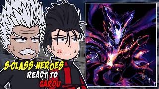 S-Class Heroes react to Garou || One Punch-man || - GC