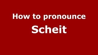 How to pronounce Scheit