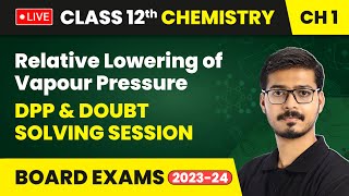 Relative Lowering of Vapour Pressure - DPP & Doubt Solving Session | Class 12 Chemistry Ch 1 LIVE