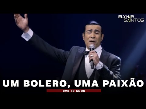 Elymar Santos - Um Bolero, Uma Paixão (DVD 30 Anos)