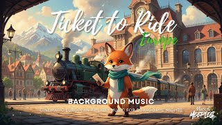 Ticket to Ride: Europe – Cinematic European Railway BGM for Board Games | Relaxing Travel Music