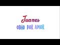 Odio por amor - Juanes (letra)