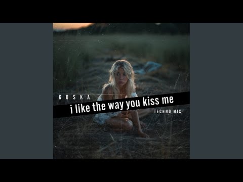 I Like the Way You Kiss Me (Techno-Mix)