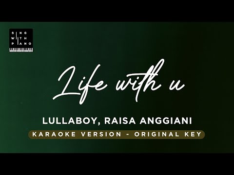 Life with u - lullaboy, Raissa Anggiani (Original Key Karaoke) - Piano Instrumental Cover,  Lyrics