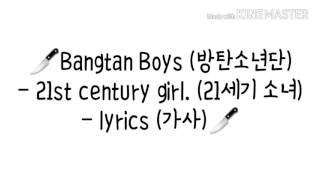 🔪Bangtan Boys (방탄소년단) - 21st century girl. (21세기 소녀) - lyrics (가사)🔪