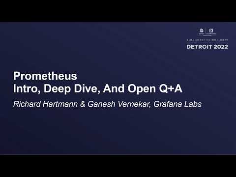 Prometheus - Intro, Deep Dive, And Open Q+A - Goutham Veeramachaneni & Ganesh Vernekar, Grafana Labs