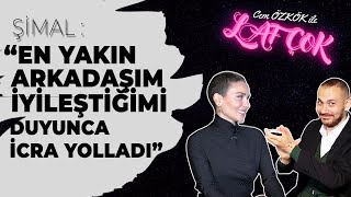 Şimal: En yakın arkadaşım iyileştiğimi duyunca icra yolladı | Cem Özkok&#39;le Laf Çok