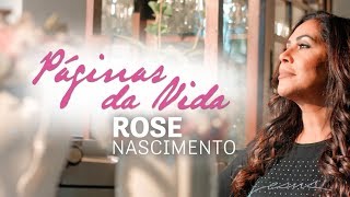Rose Nascimento - Páginas da Vida (Vídeo Oficial)