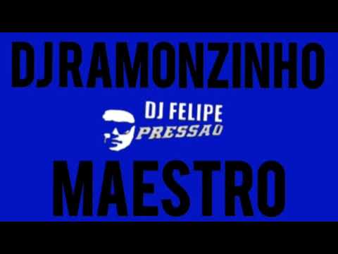 DJ RAMONZINHO MAESTRO  DJ FELIPE PRESSÃO AGOSTO 15- 8  2023