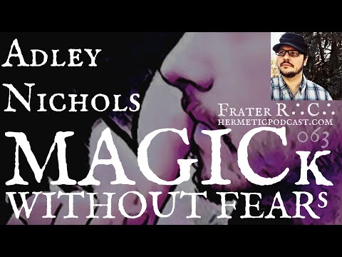 #063 Adley Nichols "Elucidation of Necromancy, The Heptameron, Enochian & EGC"
