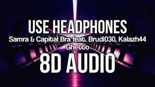 Samra &amp; Capital Bra feat. Brudi030, Kalazh44 - Ghetto (8D AUDIO)