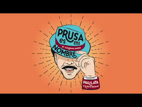 Prusa Es Mi Nombre by Caravana Banda | remixed by MALALATA & Le Petit Nicolas